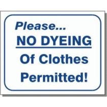 Please No Dyeing Of Clothes Permitted Sign 10" X 12"