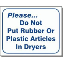 Please Do Not Put Rubber Or Plastic Articles In Dryers Sign 10" X 12"