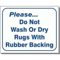 Please Do Not Wash Or Dry Rugs With Rubber Backing Sign 10" X 12"