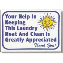 Your Help In Keeping This Laundry Neat And Clean Is Greatly Appreciated Sign 12" X 16"