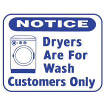 Notice Dryers Are For Wash Customer Only Sign 10" X 12"