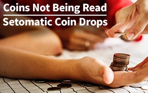 Coins Not Being Read - Setomatic Coin Drops